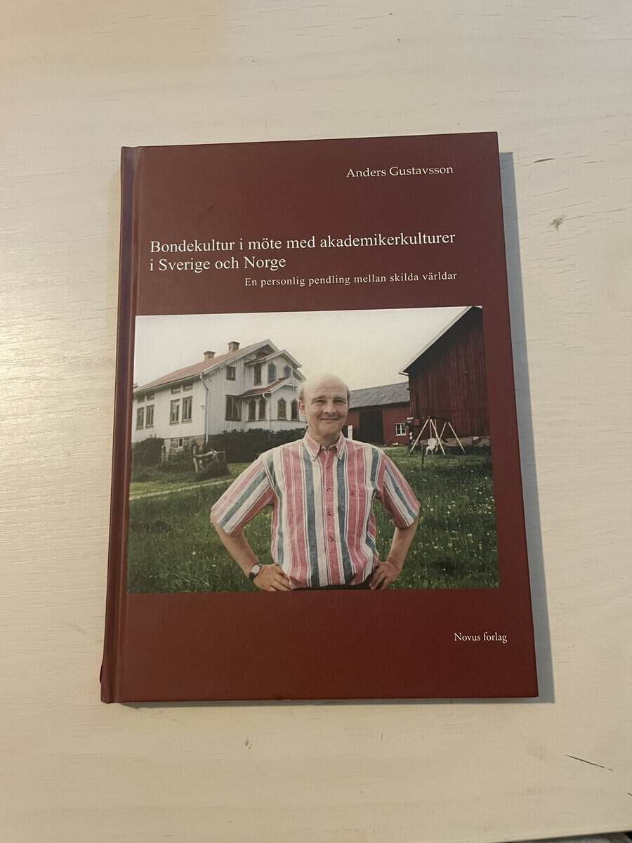 Anders Gustavsson : Bondekultur i möte med akademikerkulturer i Sverige och Norge