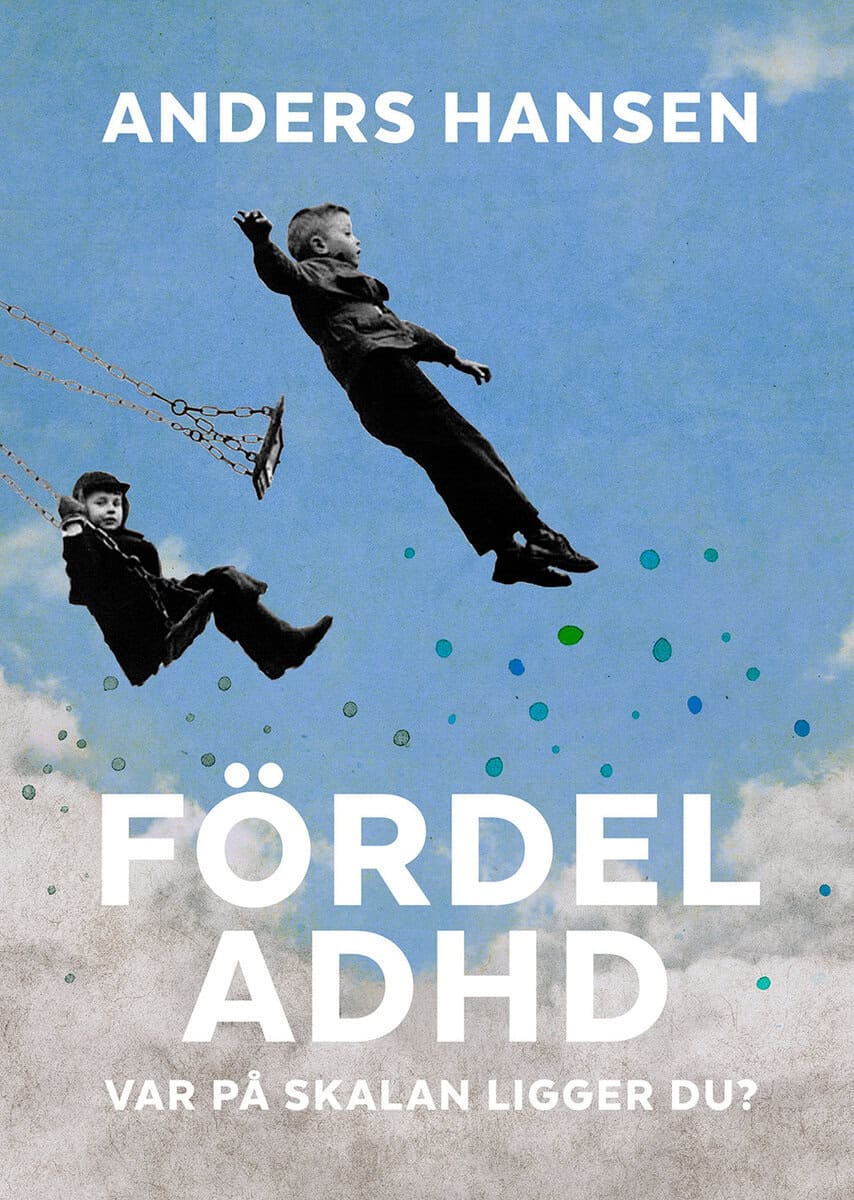 Anders Hansen : Fördel ADHD : var på skalan ligger du?