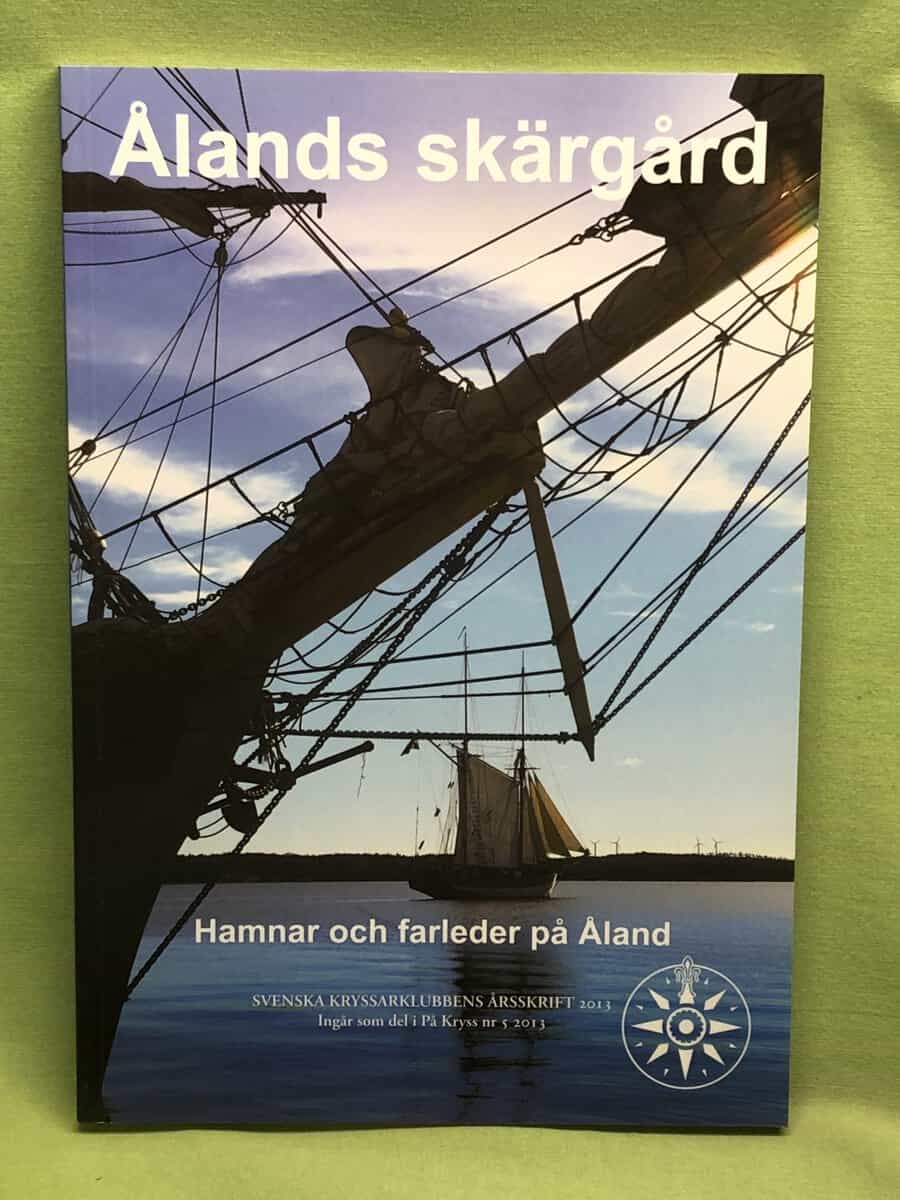Anders Hellberg : Ålands skärgård - hamnar och farleder på Åland (Årsskrift 2013)