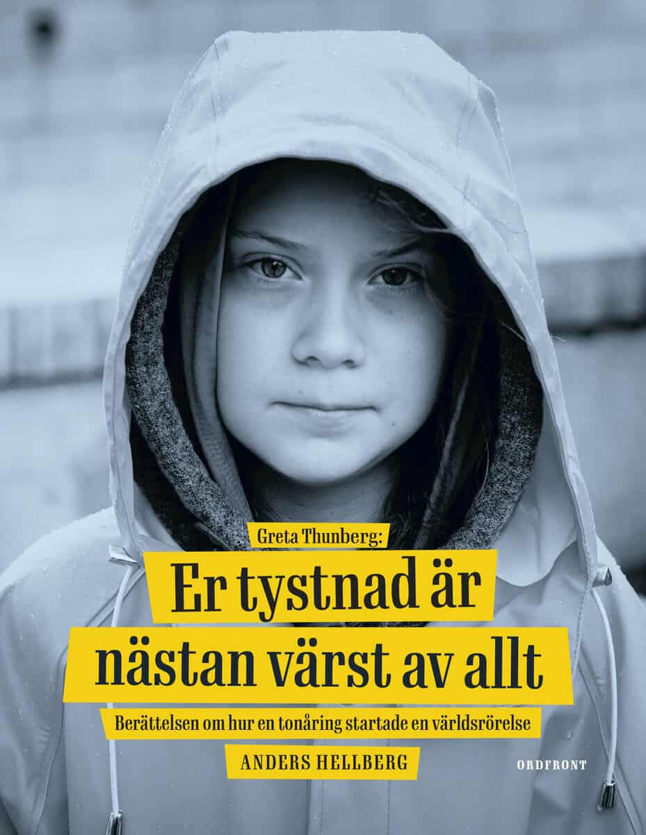 Anders Hellberg : Greta Thunberg: Er tystnad är nästan värst av allt - berättelsen om hur en tonåring startade en världsrörelse