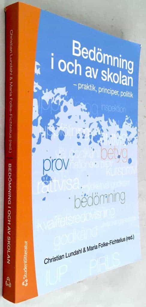 Anders Holmgren ; Johan Hofvendahl ; Alli Klapp Lekholm ; Helena Korp ; Annica Löfdahl ; Héctor Pérez Prieto ; Daniel Pettersson ; Henrik Román ; Ann-Christine Vallberg Roth ; Florian Waldow ; Barbro Westlund ; Oscar Öquist : Bedömning i och av skolan