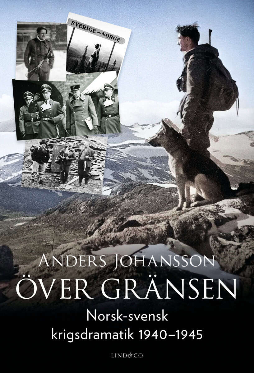 Anders Johansson : Över gränsen : norsk-svensk krigsdramatik 1940-1945