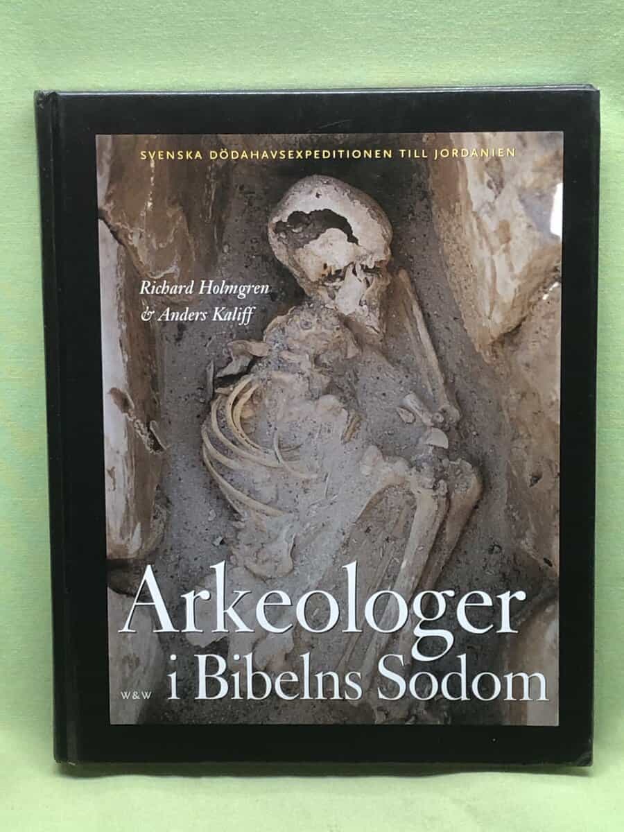 Anders Kaliff Richard Holmgren : Arkeologer i Bibelns Sodom