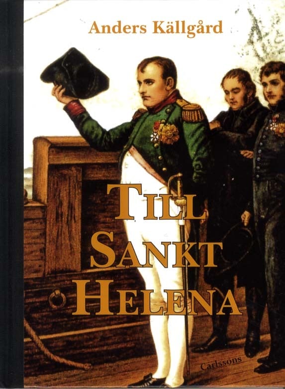 Anders Källgård : Till Sankt Helena : nesofilens resa till Napoleons sista ö