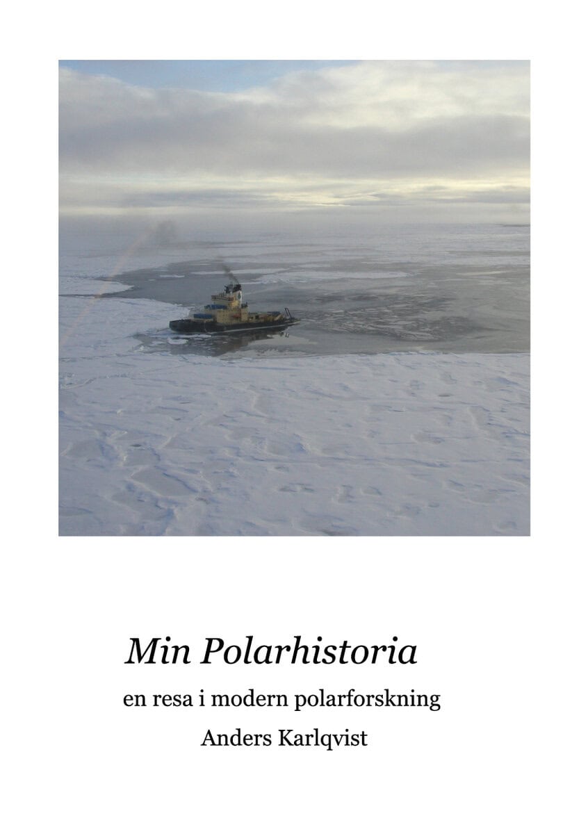 Anders Karlqvist : Min polarhistoria : en resa i modern polarforskning