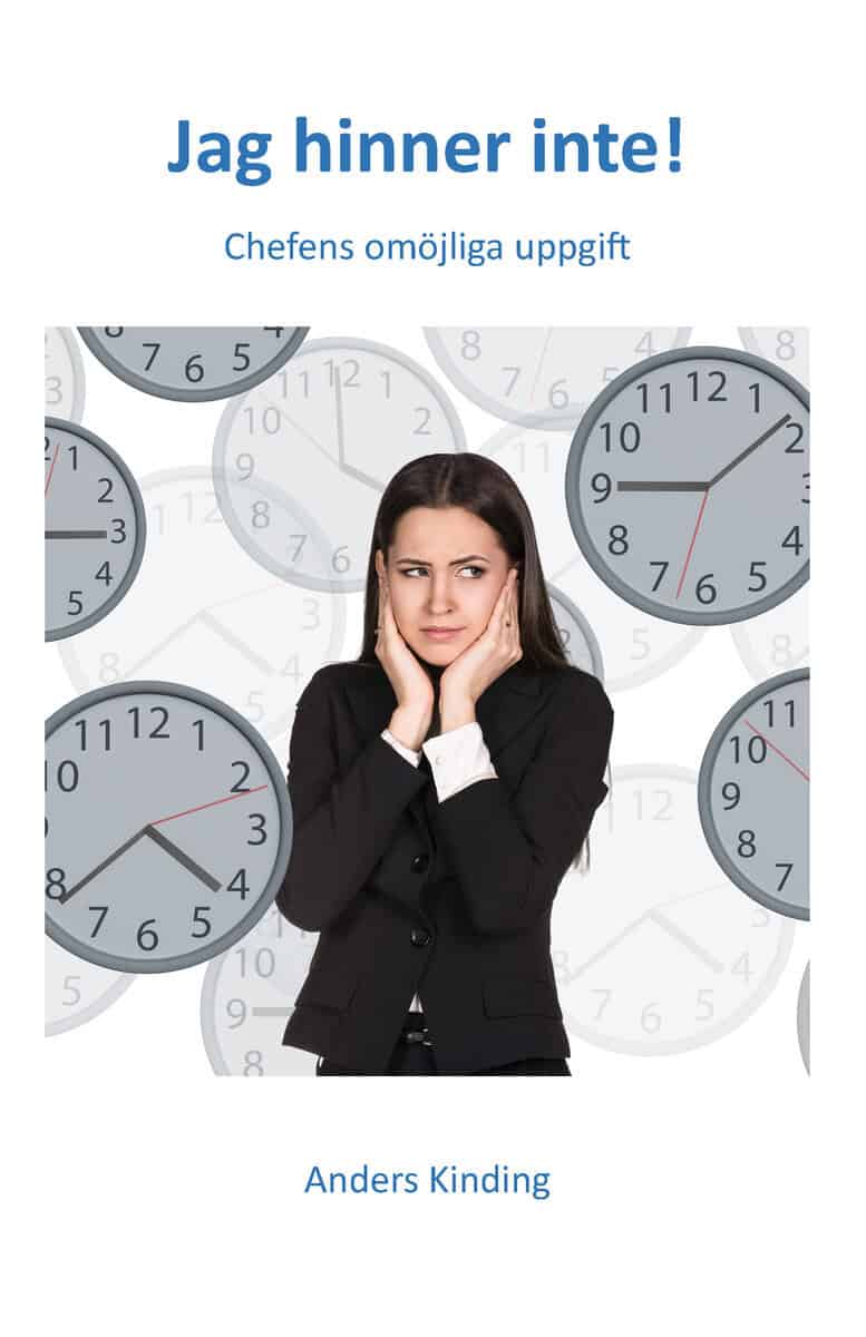 Anders Kinding : Jag hinner inte! : chefens omöjliga uppgift