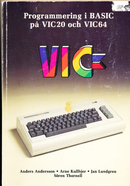 Andersson, Anders. Kullbjer, Arne. Lundgren, Jan. Thornell, Sören : Programmering i BASIC på VIC20 och VIC64