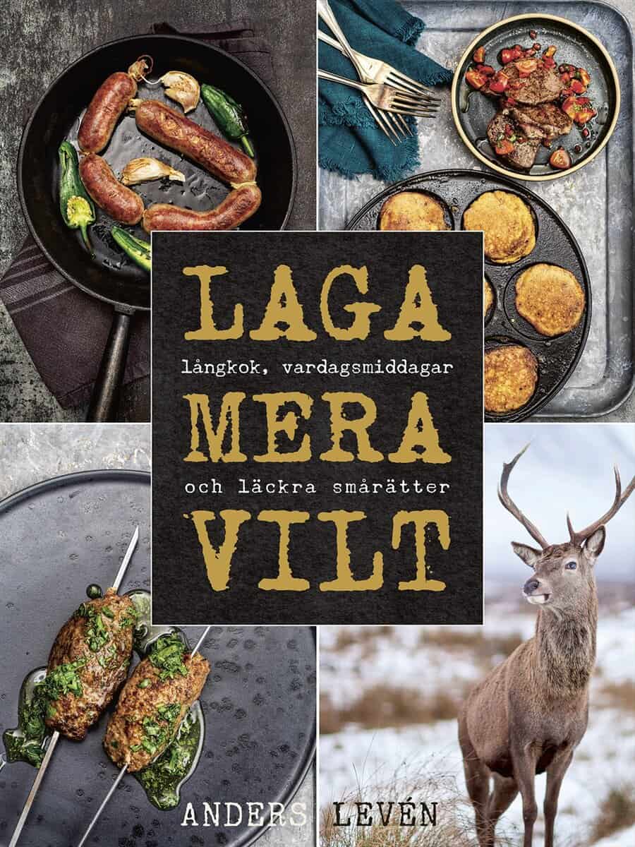 Anders Levén : Laga mera vilt : Långkok, vardagsmat och läckra smårätter