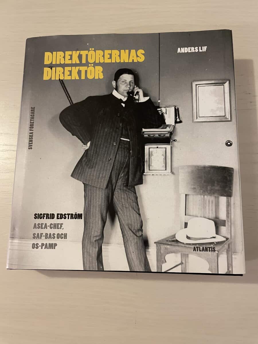 Anders Lif : Direktörernas direktör Sigfrid Edström - ASEA-chef, SAF-bas och OS-pamp