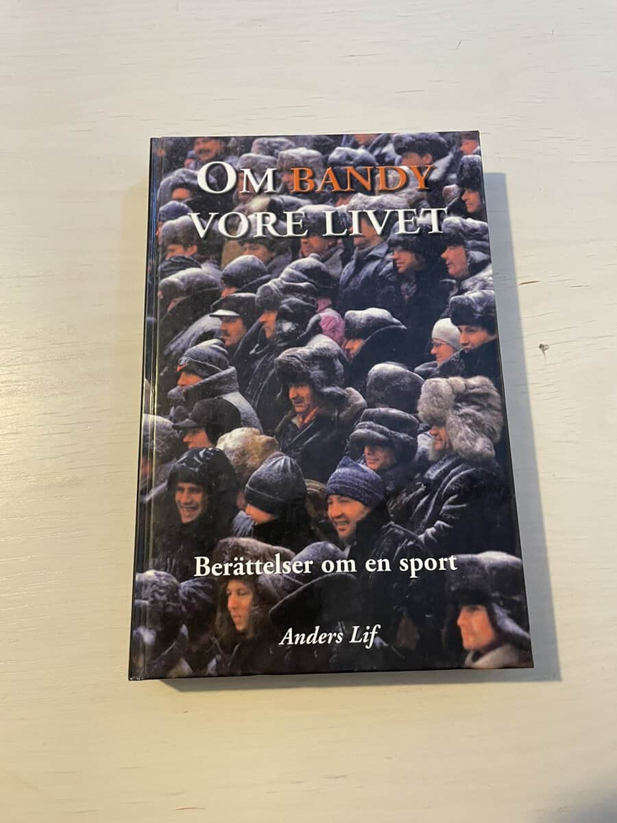 Anders Lif : Om bandy vore livet