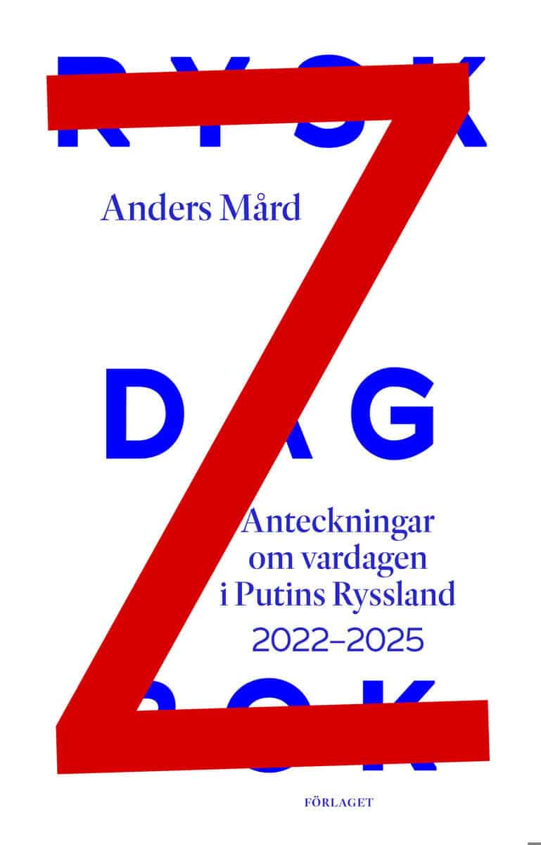 Anders Mård : Rysk dagbok : anteckningar om vardagen i Putins Ryssland 2022-2025