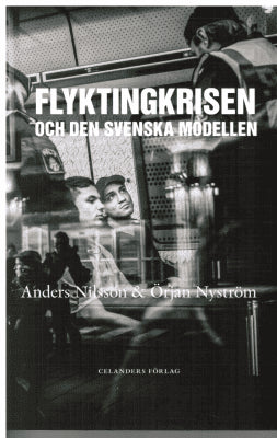 Anders Nilsson : Flyktingkrisen och den svenska modellen