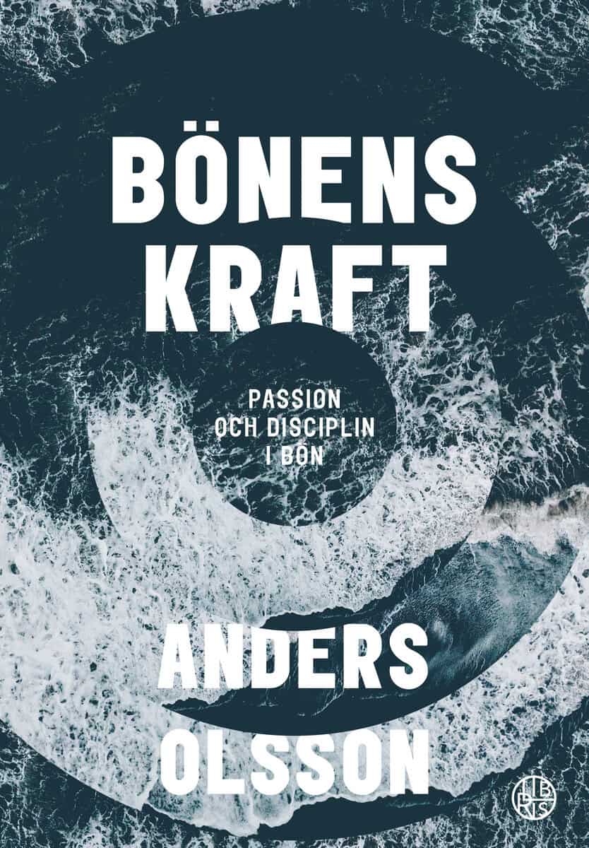 Anders Olsson : Bönens kraft : passion och disciplin i bön