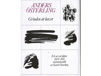 Anders Österling : Grinden åt havet. Ett urval dikter 1904-1978 sammanställt av Karin Österling
