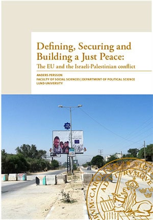 Anders Persson : Defining, securing and building a just peace : the EU and the Israeli-Palestinian conflict