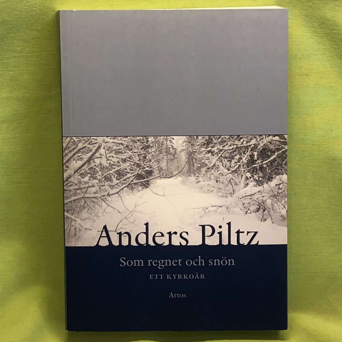 Anders Piltz : Som regnet och snön