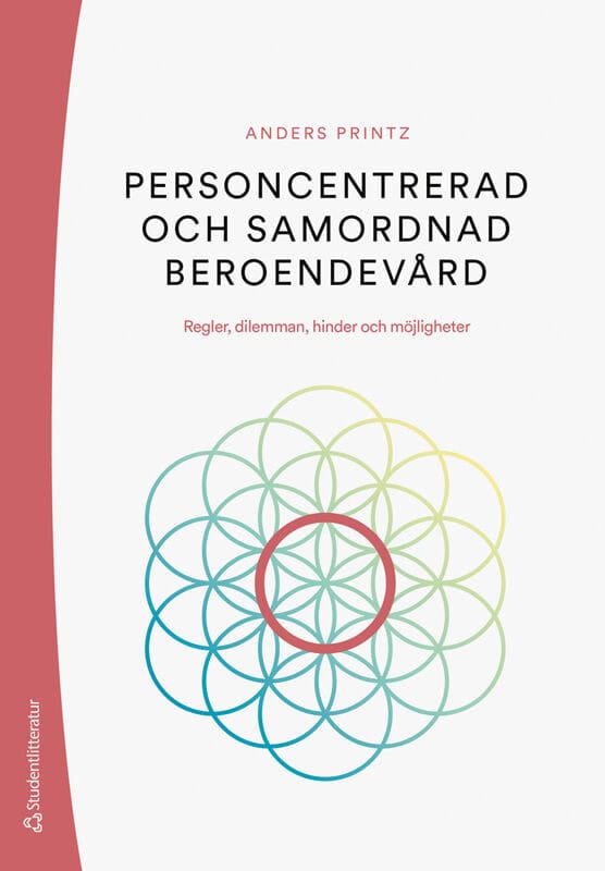 Anders Printz : Personcentrerad och samordnad beroendevård : regler, dilemman, hinder och möjligheter