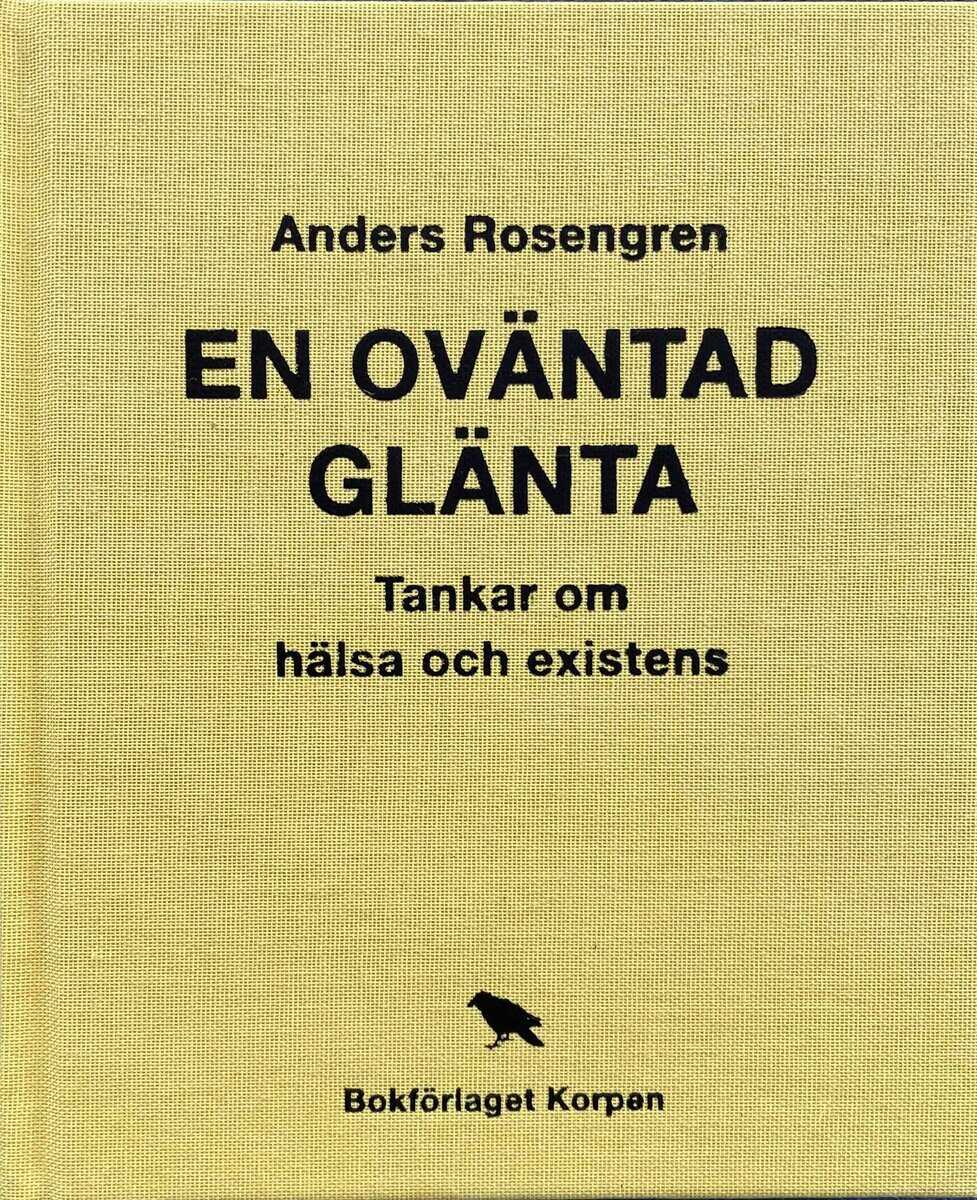 Anders Rosengren : En oväntad glänta : tankar om hälsa och existens