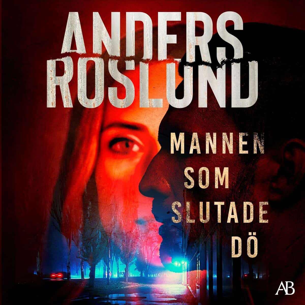 Anders Roslund : Mannen som slutade dö