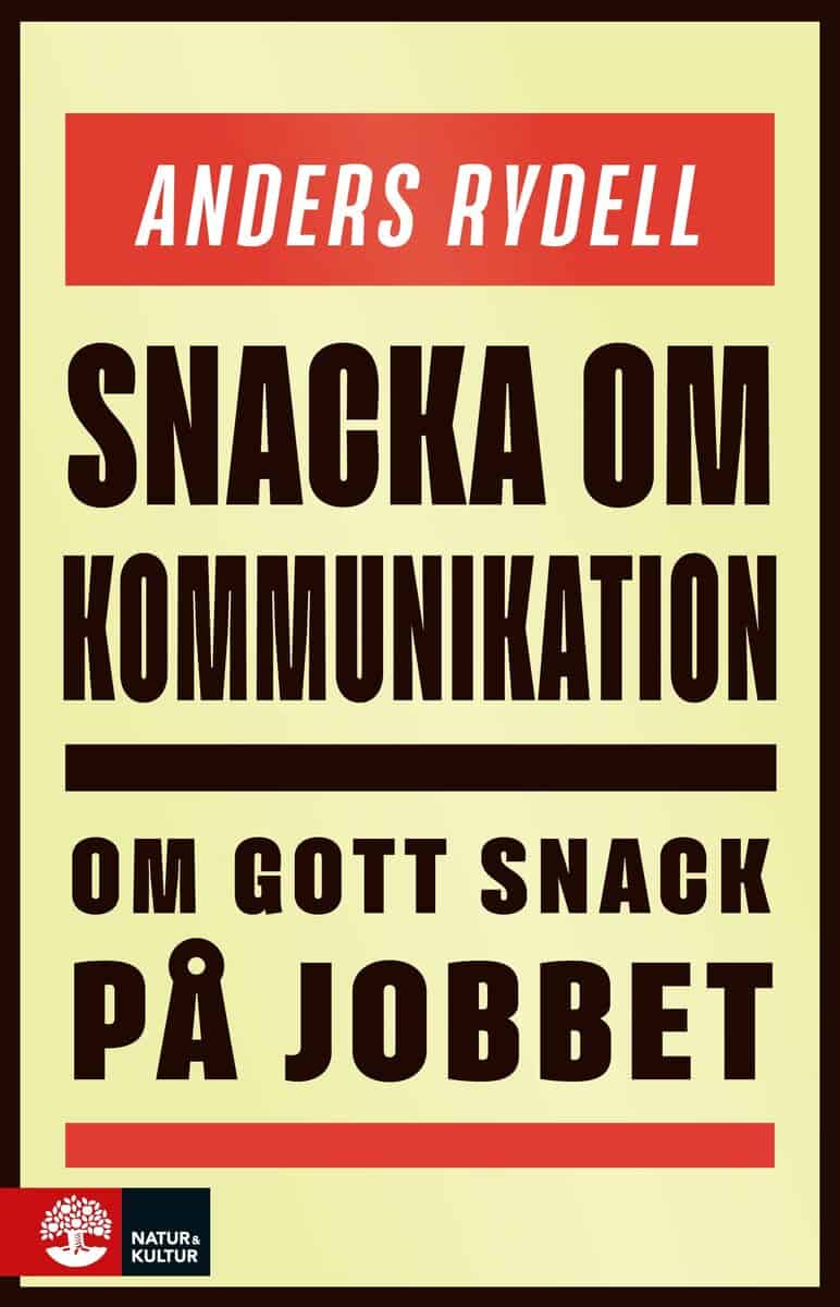 Anders Rydell : Snacka om kommunikation : om gott snack på jobbet