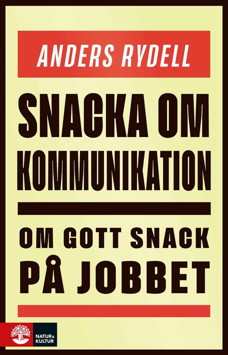 Anders Rydell : Snacka om kommunikation : om gott snack på jobbet