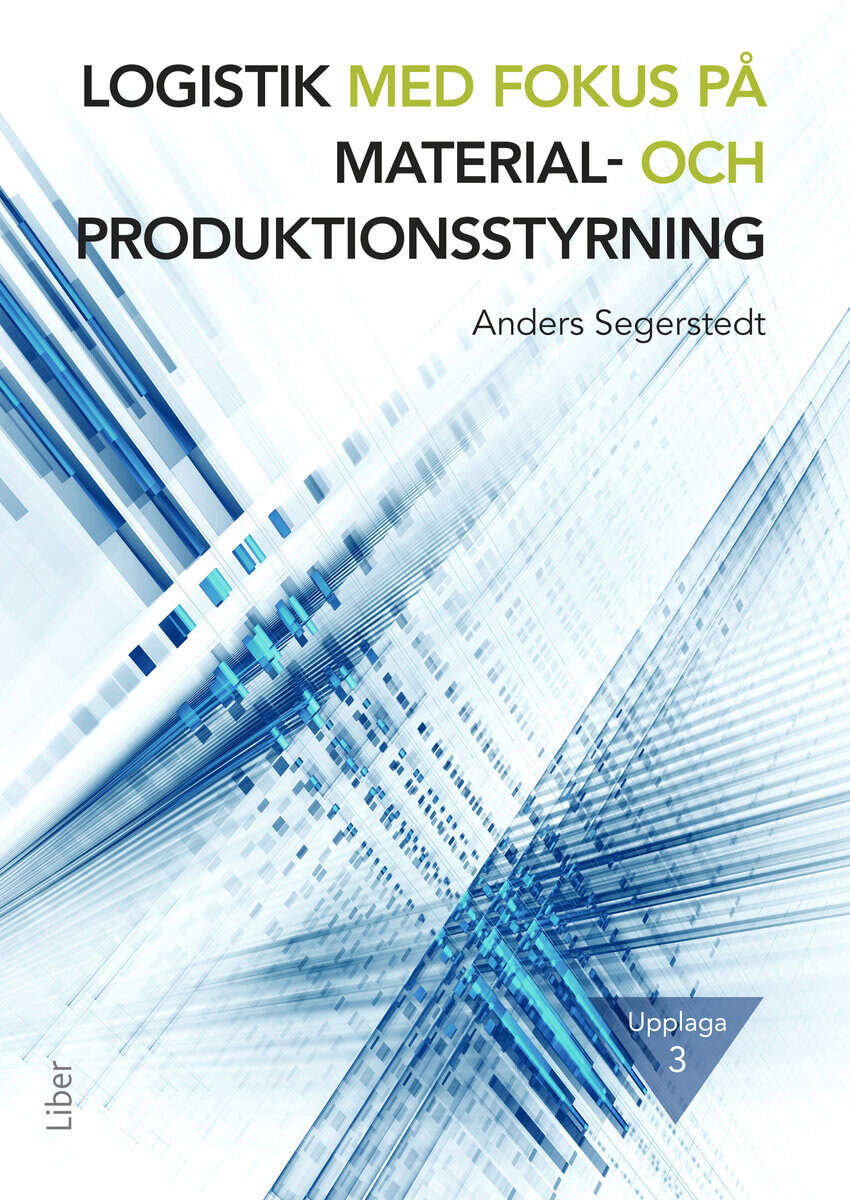 Anders Segerstedt : Logistik med fokus på material- och produktionsstyrning