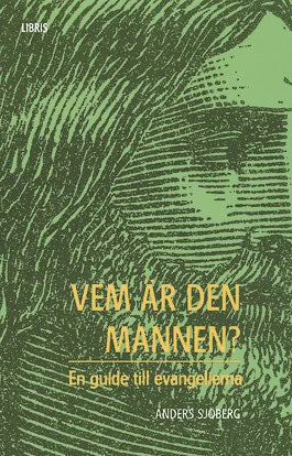 Anders Sjöberg : Vem är den mannen? : en guide till evangelierna