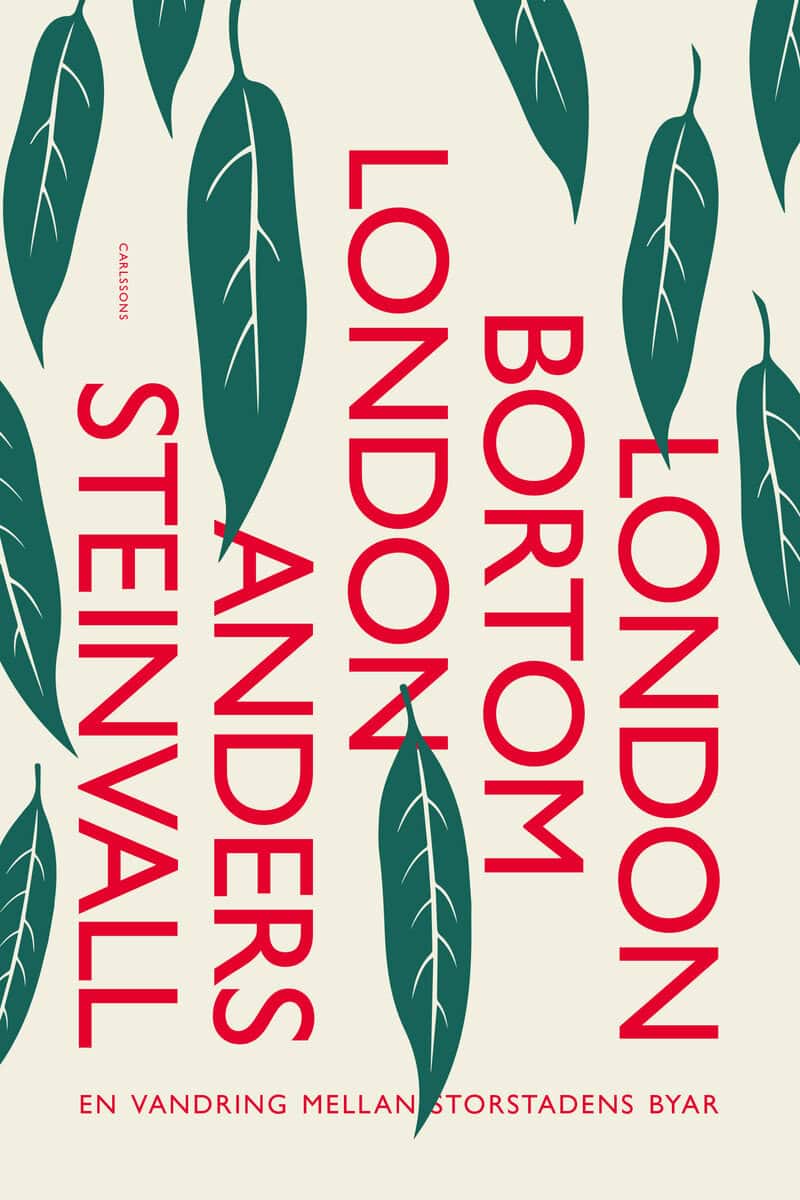 Anders Steinvall : London bortom London : en vandring mellan storstadens byar