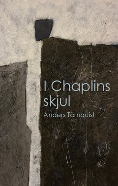 Anders Törnquist : I Chaplins skjul