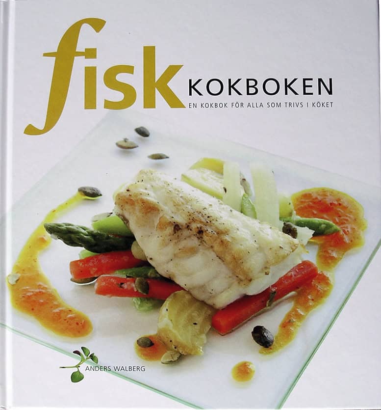 Anders Walberg : Fiskkokboken : en kokbok för alla som trivs i köket