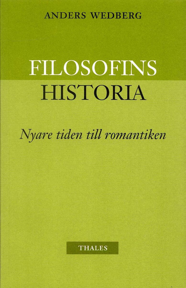 Anders Wedberg : Filosofins historia - nyare tiden och romantiken