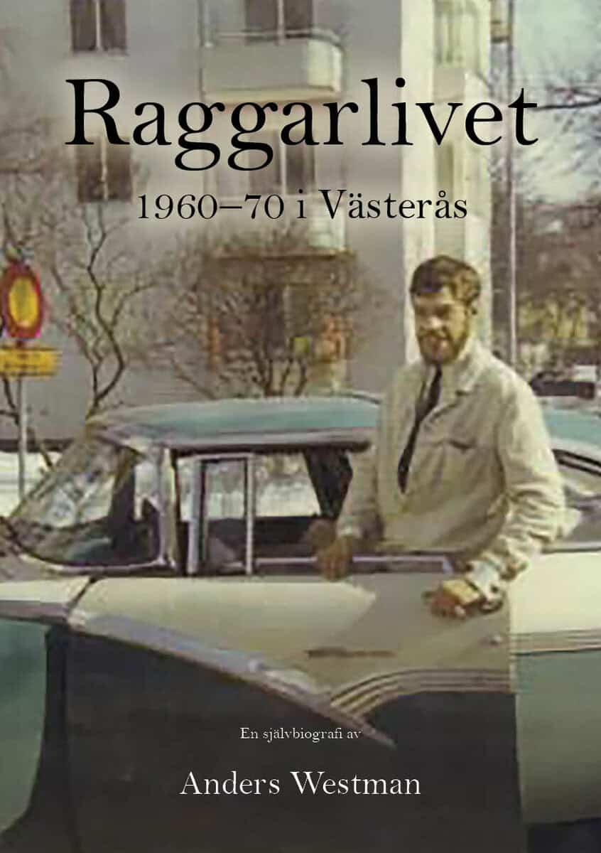 Anders Westman : Raggarlivet i Västerås 1960-1970