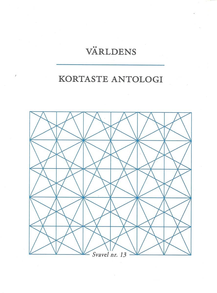 Andersen, Ida ; Bannerhed, Tomas ; Boberg, Helena ; Gren, Jonas ; Hallgren, Hanna ; Högström, Jenny ; Kraft, Åsa Maria ; Küchen, Maria ; Lind, Jörgen ; Mölstad, Petra ; Nilsson, Ulf Karl Olov ; Qvandt, Charlotte ; Thörn, Pär ; Wrangborg, Jenny : Världens kortaste antologi