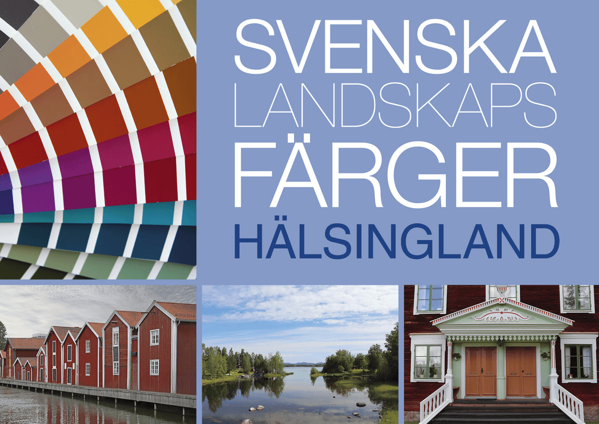Anderson, Lena ; Lindblom, Marja : Svenska Landskapsfärger Hälsingland