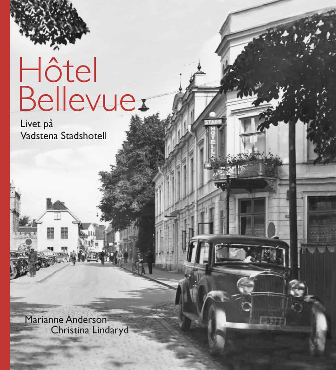 Anderson, Marianne ; Lindaryd, Christina : Hôtel Bellevue : livet på Vadstena Stadshotell