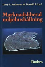 Anderson, Terry L ; Leal, Donald R : Marknadsliberal miljöhushållning