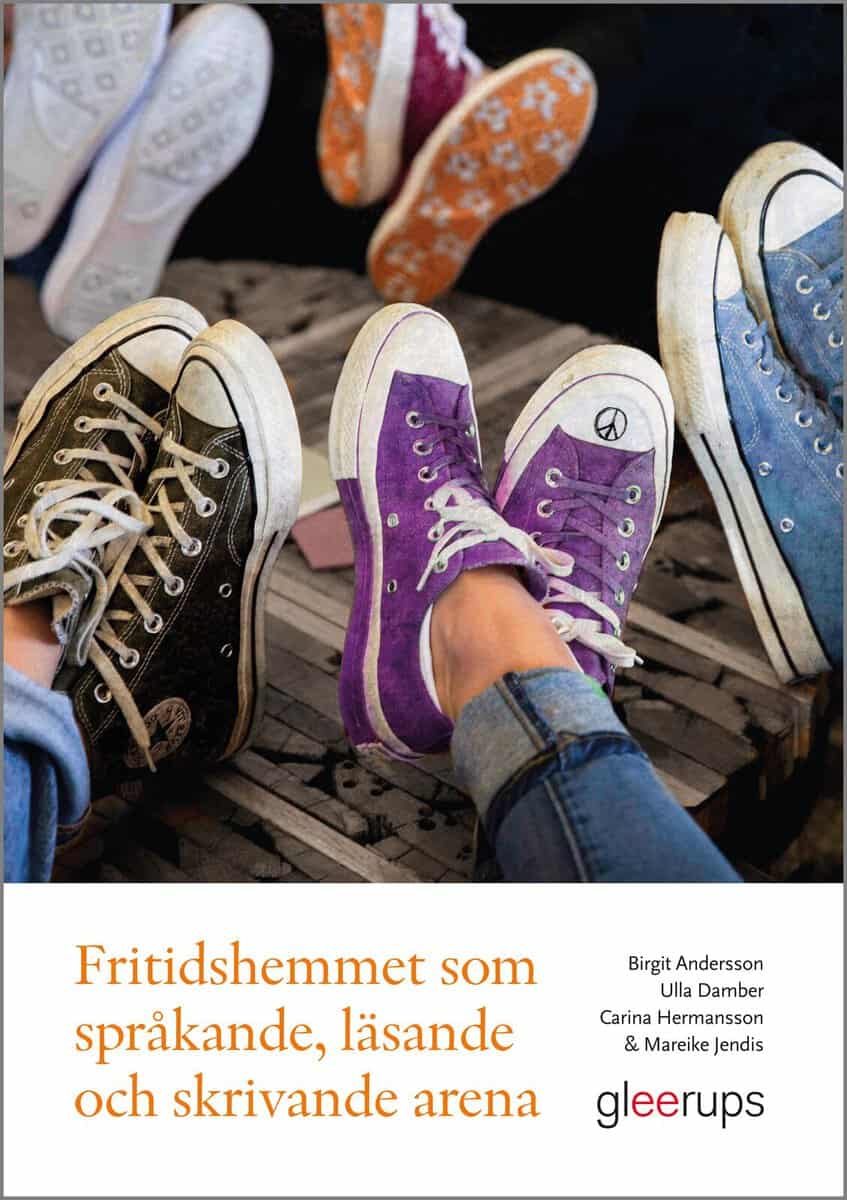 Andersson, Birgit; Damber, Ulla; Hermansson, Carina; Jendis, Mareike : Fritidshemmet som språkande, läsande och skrivande arena