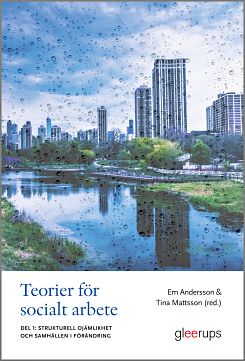 Andersson, Em ; Mattsson, Tina [red.] : Teorier för socialt arbete. Del 1, Strukturell ojämlikhet och samhällen i förändring