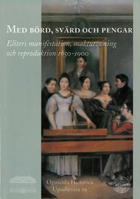 Andersson, Gudrun ; Larsson, Esbjörn ; Winton, Patrik [red.] : Med börd, svärd och pengar
