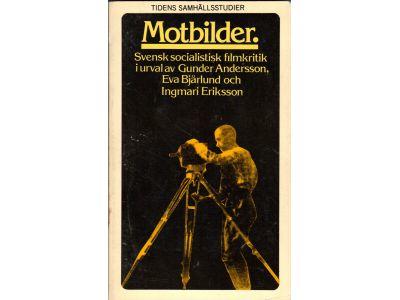 Andersson, Gunder ; Bjärlund, Eva ; Eriksson, Ingmari (red) : Motbilder. Svensk socialistisk filmkritik