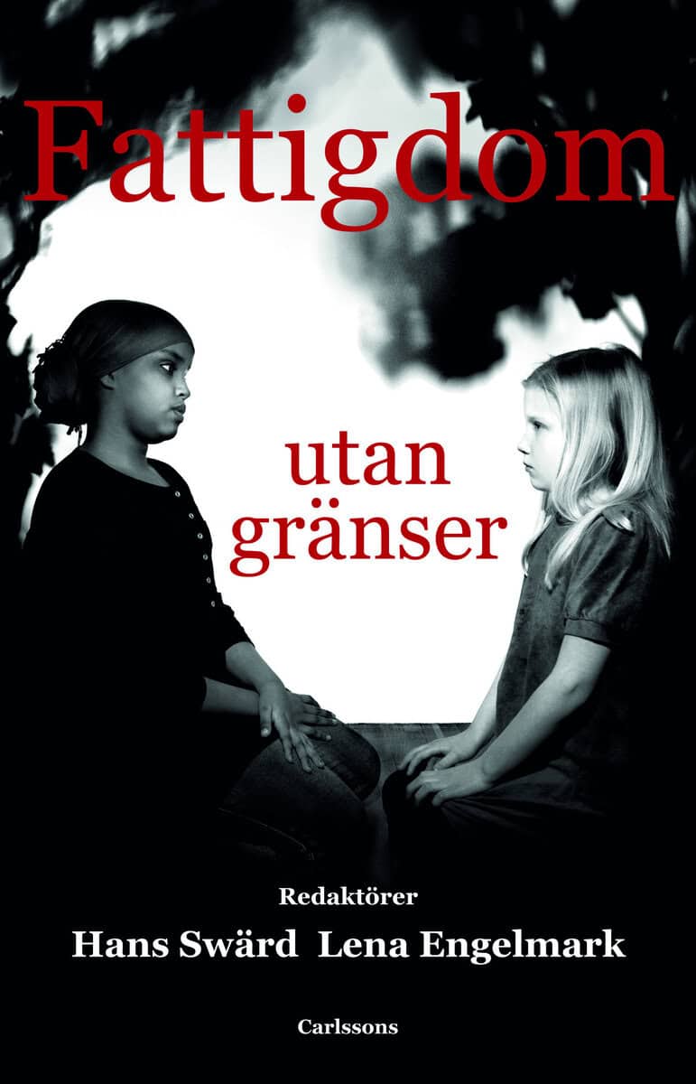 Andersson, Gunvor ; Angelin, Anna ; Bergmark, Åke ; Blomberg, Helena ; Bäckman, Olof ; Engelmark, Lena ; Gustafsson, Björn A ; Hansson, Anders ; Hjort, Torbjörn ; Johansson, Håkan ; Kallio, Johanna ; Korpskog, Maria ; Kroll, Christian ; Palme, Joakin ; Palvén, Lena ; Rydén, Per ; Starrin, Bengt ; Sunesson, Sune ; Swärd, Hans ; Werner, Jeff : Fattigdom utan gränser
