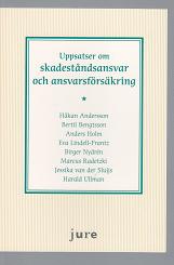 Andersson, Håkan ; Bengtsson, Bertil ; Holm, Anders ; Lindell-Frantz, Eva ; Nydrén, Birger ; Radetzki, Marcus ; van der Sluijs, Jessika ; Ullman, Harald : Uppsatser om skadeståndsansvar och ansvarsförsäkring