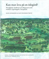 Andersson, Hans ;  Widgren, Mats [red.] : Kan man leva på en ödegård?