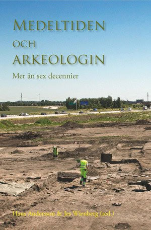 Andersson, Hans ; Wienberg, Jes [red.] : Medeltiden och arkeologin