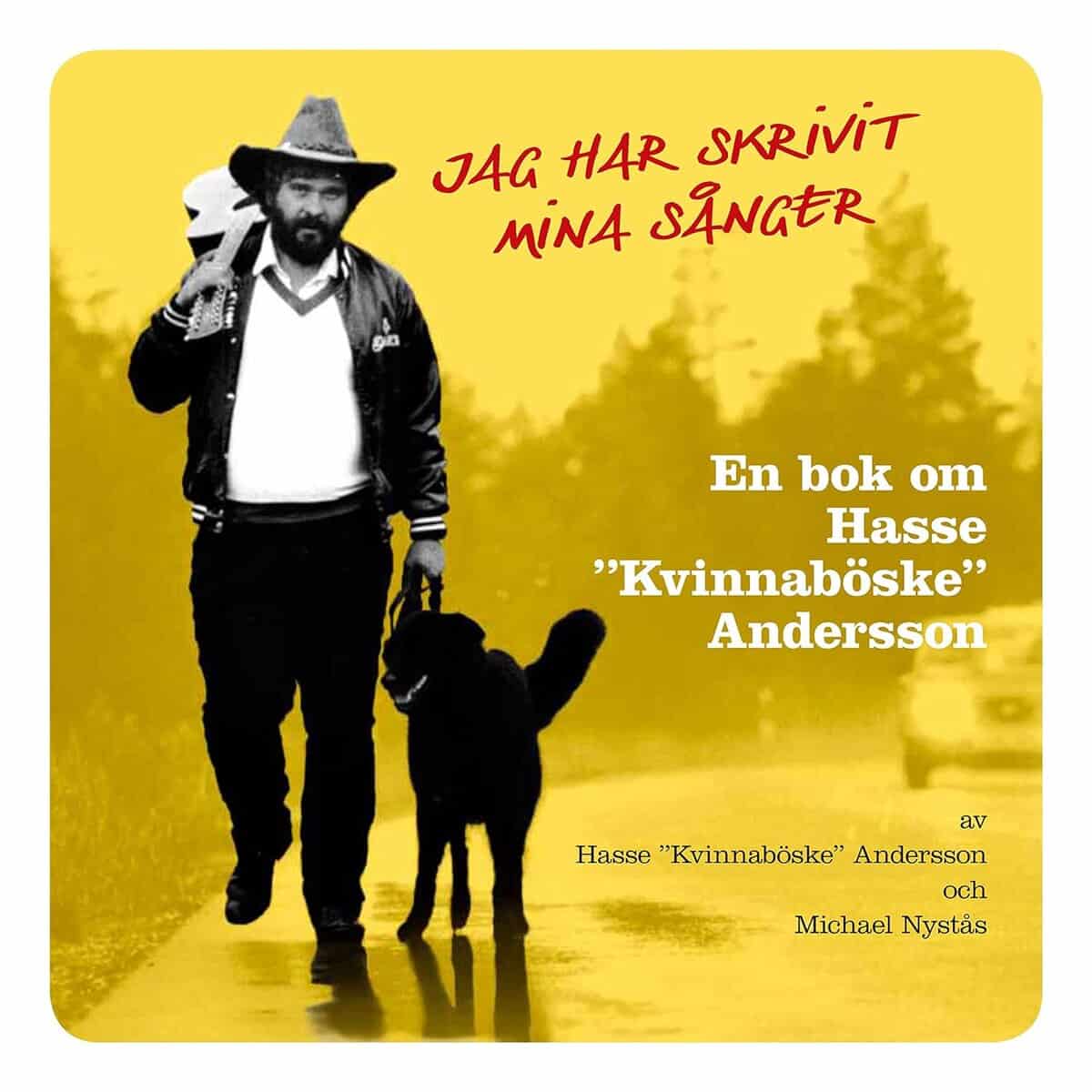 Andersson, Hasse 'Kvinnaböske' ; Nystås, Michael : Jag har skrivit mina sånger : en bok om Hasse 'Kvinnaböske' Andersson