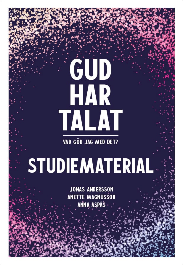 Andersson, Jonas ; Magnusson, Anette ; Aspås, Anna : Gud har talat - Studiematerial