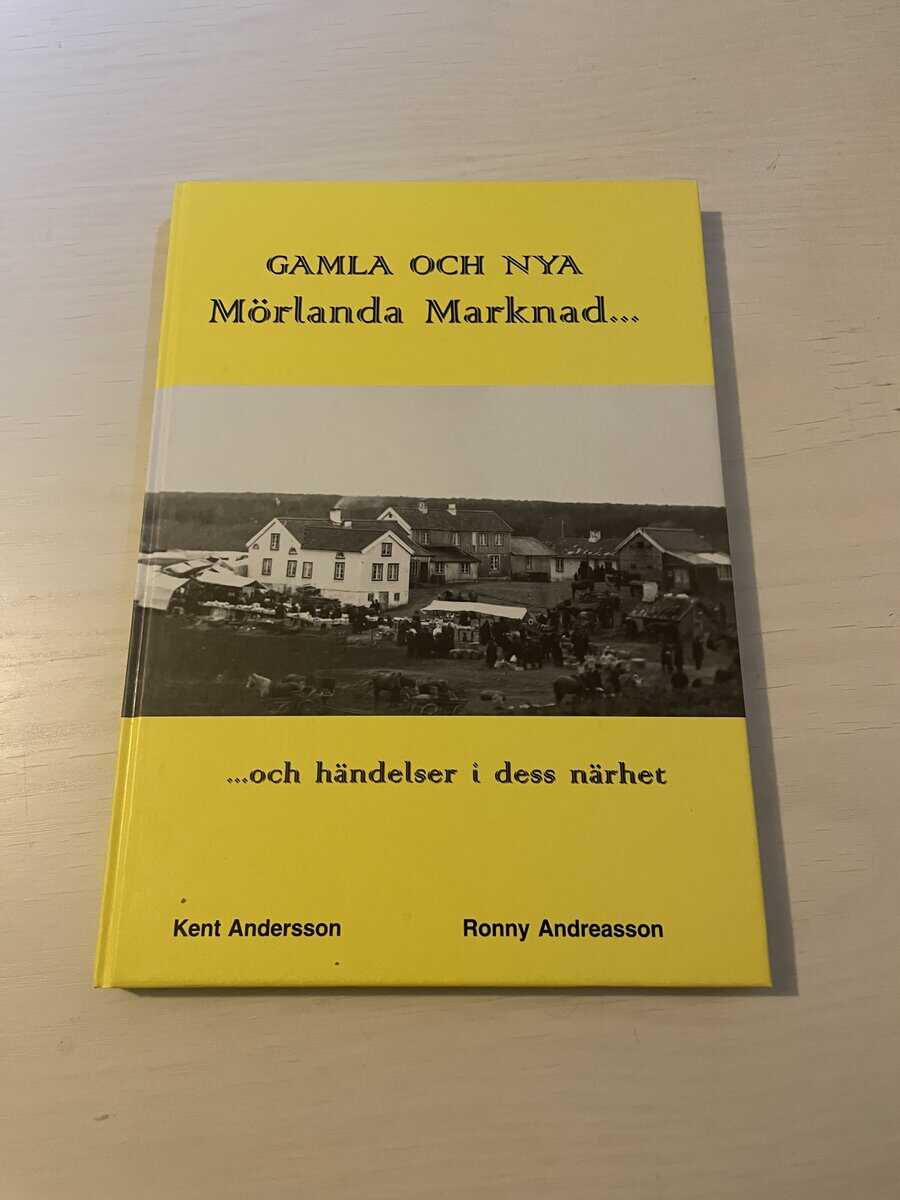 Andersson, Kent; Andreasson, Ronny : Gamla och nya Mörlanda marknad ...och händelser i dess närhet