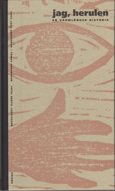 Andersson, Lars ; Andersson, Thomas : Jag Herulen, en Värmländsk historia