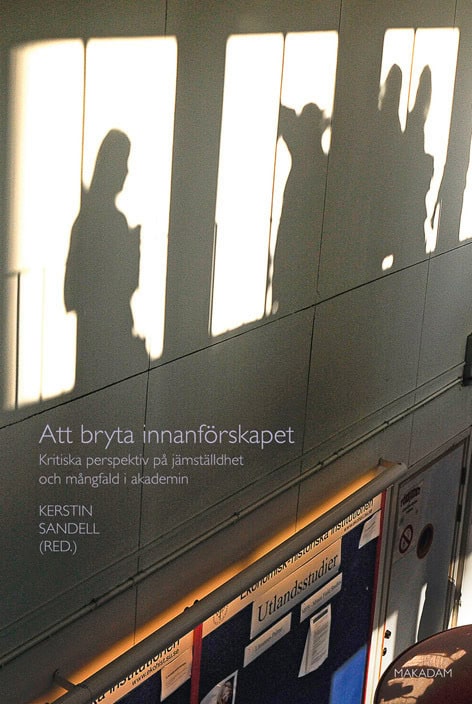 Andersson, Malinda ; Brade, Lovise Haj ; Espersson, Malin ; Fellesson, Måns ; Keisu, Britt-Inger ; Mattsson, Tina ; Mählck, Paula ; Rönnblom, Malin ; Sandell, Kerstin ; Schmitt, Irina ; Schömer, Eva ; Selberg, Rebecca : Att bryta innanförskapet