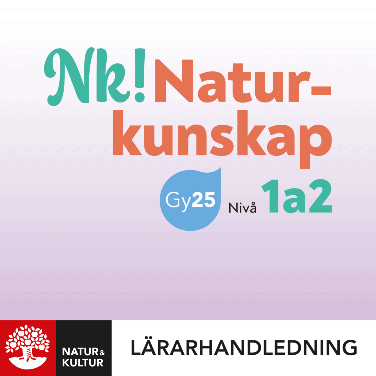 Andersson, Markus ; Reimark, Josefin : Nk! Naturkunskap nivå 1a2 Lärarhandledning Digital